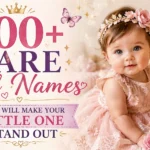 800+ Rare Girl Names That Will Make Your Little One Stand Out